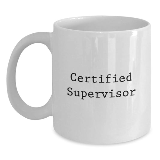 Funny Supervisor Gifts from Friends for Graduation Unique White Coffee Mugs - 'You're a Certified Supervisor!' Quote - Main