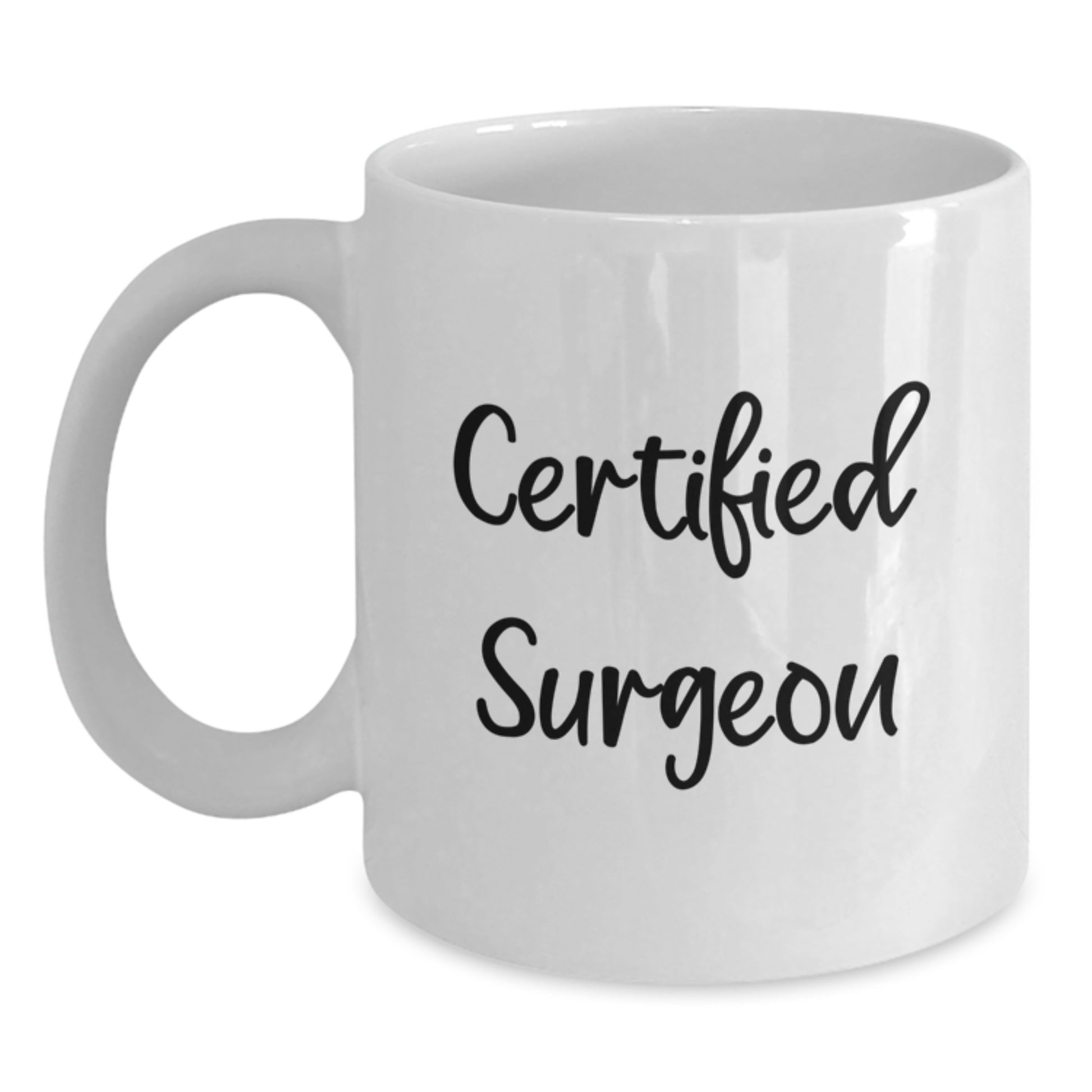 Funny Quote Gifts from Friends to Family for the Certified Surgeon - Unique Birthday Surprises for White Coffee Mug Lovers 11oz or 15oz - Main