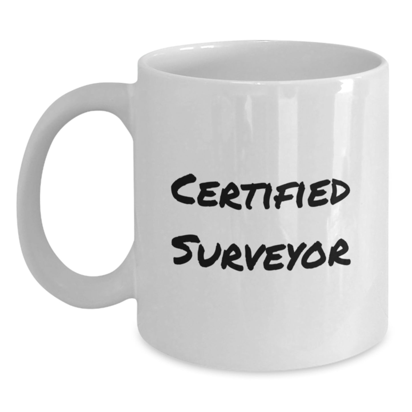 Funny Surveyor Gifts from Friends for Graduation Unique White Coffee Mugs, 'Certified Surveyor' Quote Inside, 11oz or 15oz Capacity, Ceramic, Microwave, and Dishwasher Safe - Main