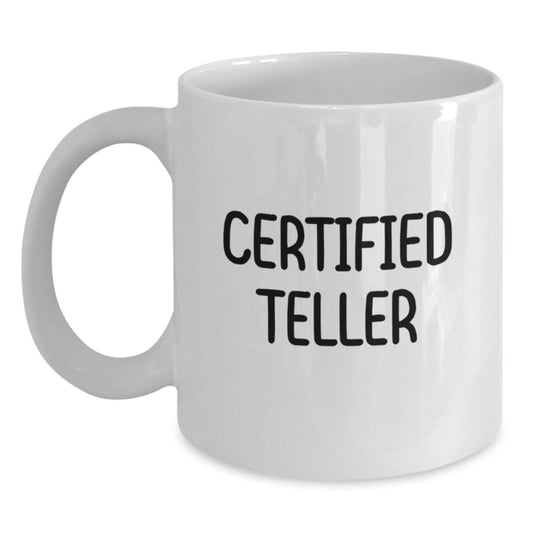 Funny Quote Teller Gifts from Friends, White Coffee Mug for Graduation, Certified Teller Humor, Gifts for Teller - Main