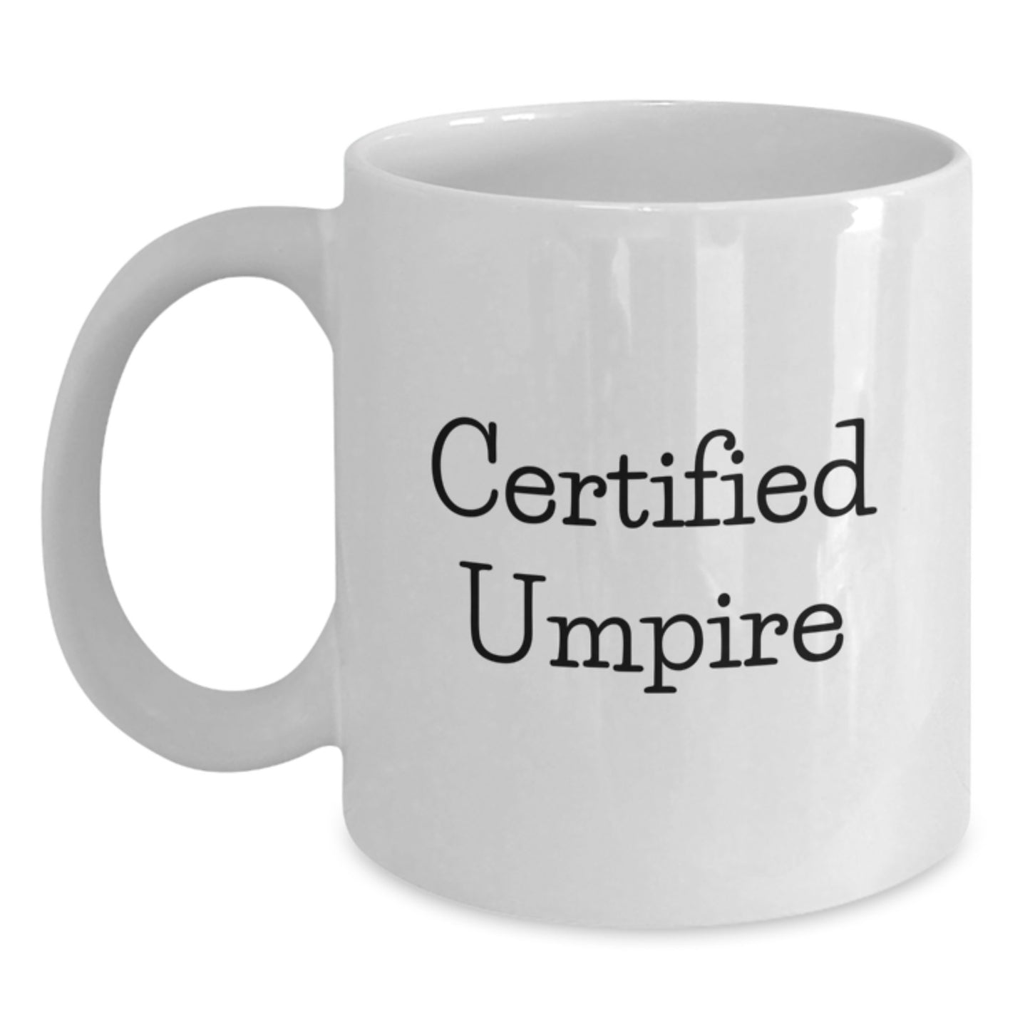 Funny Quote Umpire Gifts for Umpires White Coffee Mug, Unique Birthday Unique Gifts from Friends for Umpire Lovers, 11oz or 15oz Ceramic - Main