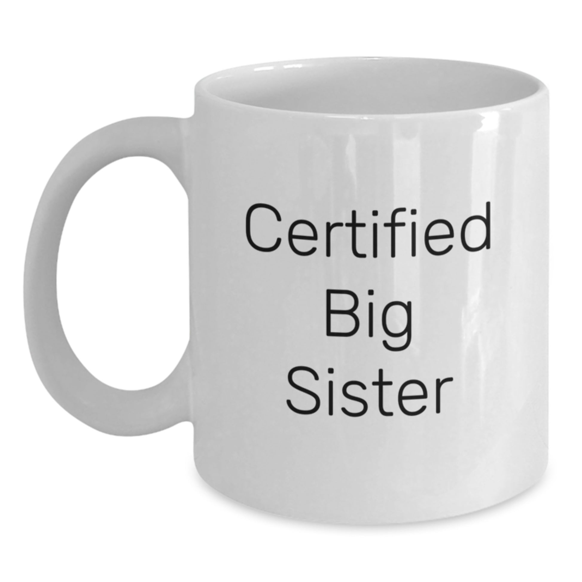 Funny Big Sister Gifts from Family Members, White Coffee Mug, Certified Big Sister Quote for Christmas Unique Gifts - Main