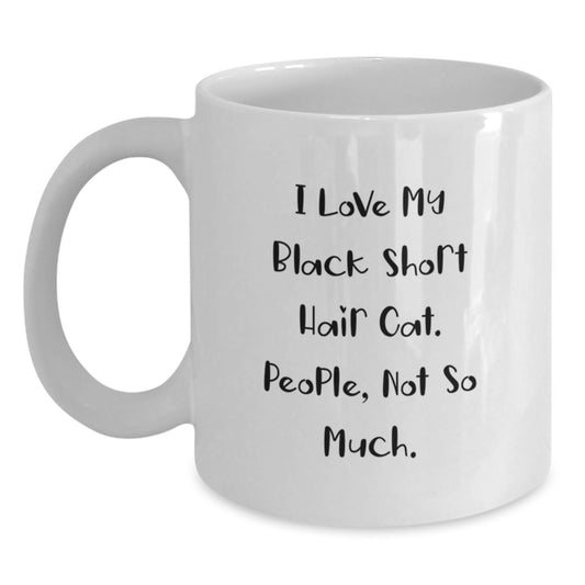 Funny Black Short Hair Cat Gifts for Cat Lovers, White Coffee Mug with I Love My Black Short Hair Cat. People, Not So Much. Quote, Birthday Unique Gifts from Friends to Cat Owners - Main