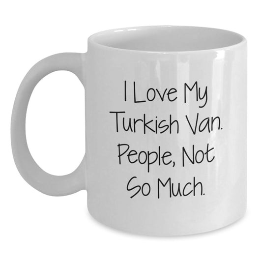 Turkish Van Cat Lovers Gifts from Friends and Family - I Love My Turkish Van. People, Not So Much. Funny Birthday Unique Gifts for Men Women - Main