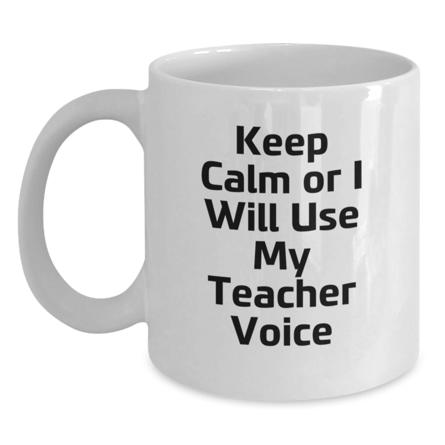 Funny Teacher Gifts from Friends, Cute White Coffee Mug for Birthday Unique Presents, Keep Calm Or I Will Use My Teacher Voice - Main