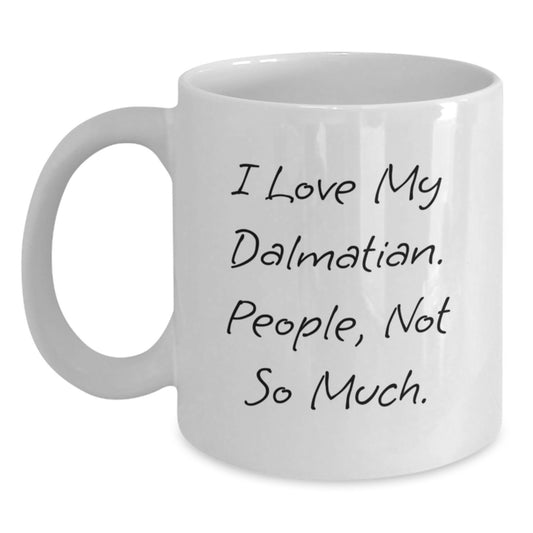 Funny Dalmatian Dog Gifts from Friends for Dalmatian Dog Lovers - White Coffee Mug, I Love My Dalmatian People Not So Much - Main