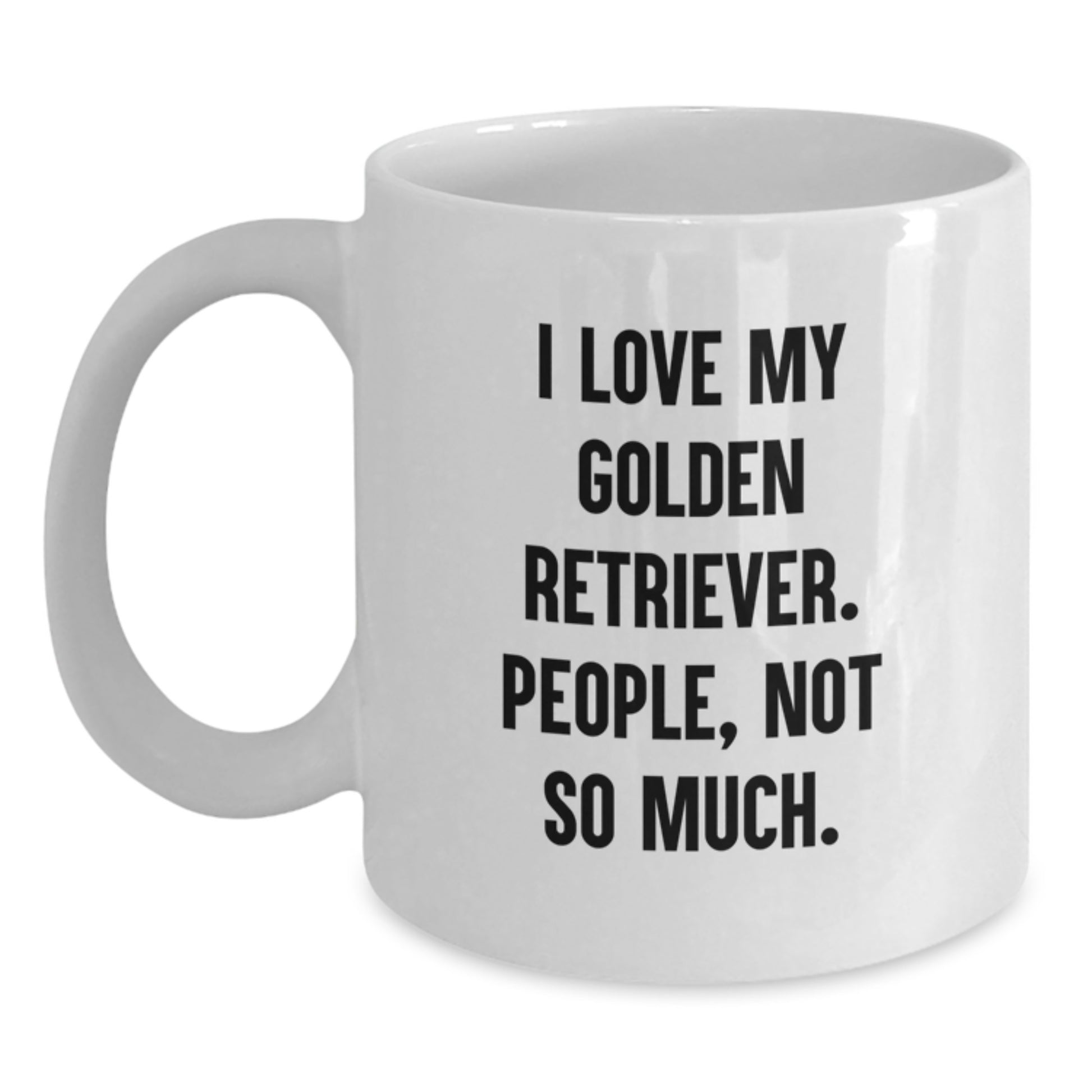 Funny Golden Retriever Dog Gifts from Friends for Valentine's White Coffee Mug - 'I Love My Golden Retriever. People, Not So Much.' - Main