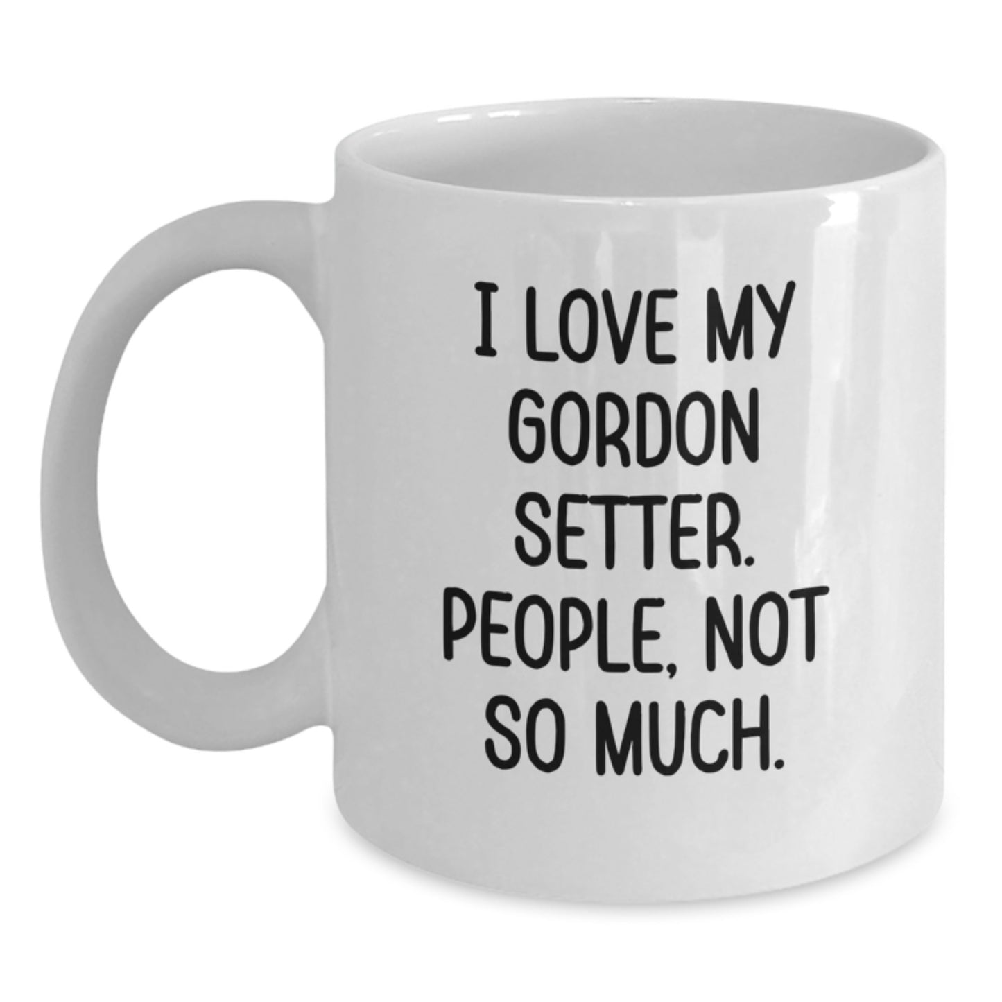 Funny Gordon Setter Dog Lover Gifts from Friends for Men, Unique White Coffee Mugs with I Love My Gordon Setter, People Not So Much Quote, Christmas Unique Gifts - Main