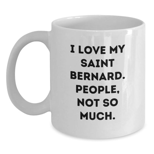 Saint Bernard Dog Lover Gifts from Friends to Family, Funny White Coffee Mug for Graduation, 'I Love My Saint Bernard. People, Not So Much.' - Main