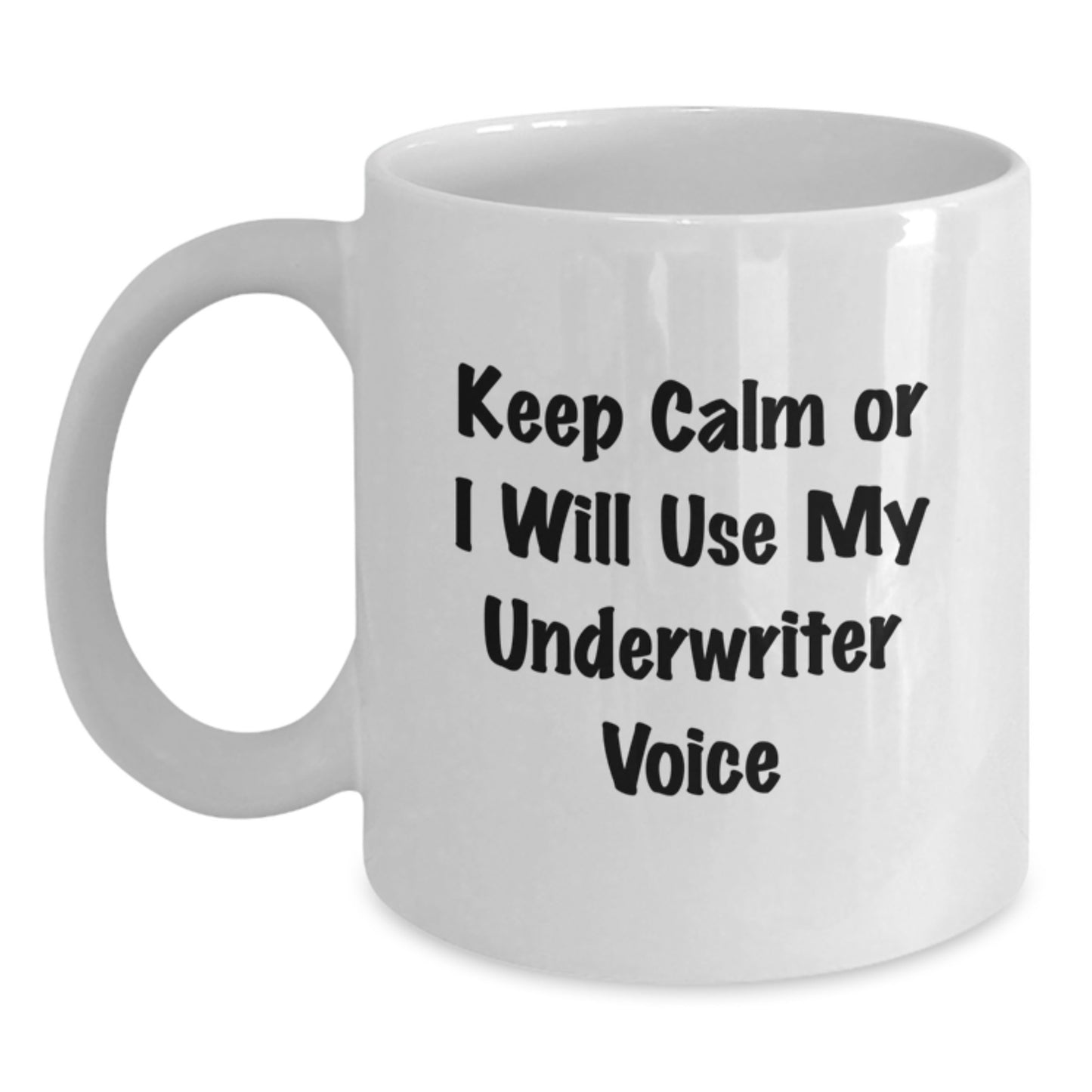 Funny Underwriter Gifts for Men - White Coffee Mug with Inspirational Quote 'Keep Calm Or I Will Use My Underwriter Voice' from a Friend or Family Member - Main
