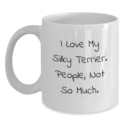 Silky Terrier Dog Lovers' Humorous White Coffee Mugs Gifts from Friends to Family for Graduation, I Love My Silky Terrier. People, Not So Much. - Main