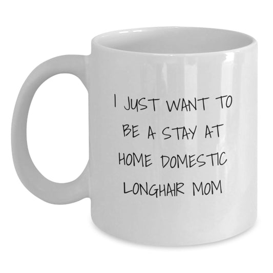 Funny Domestic Longhair Cat Gifts, White Coffee Mug for Stay at Home Mom Graduation, Gifts from Mom, Gifts for Domestic Longhair Cat Lovers, Inspirational Quote - Main
