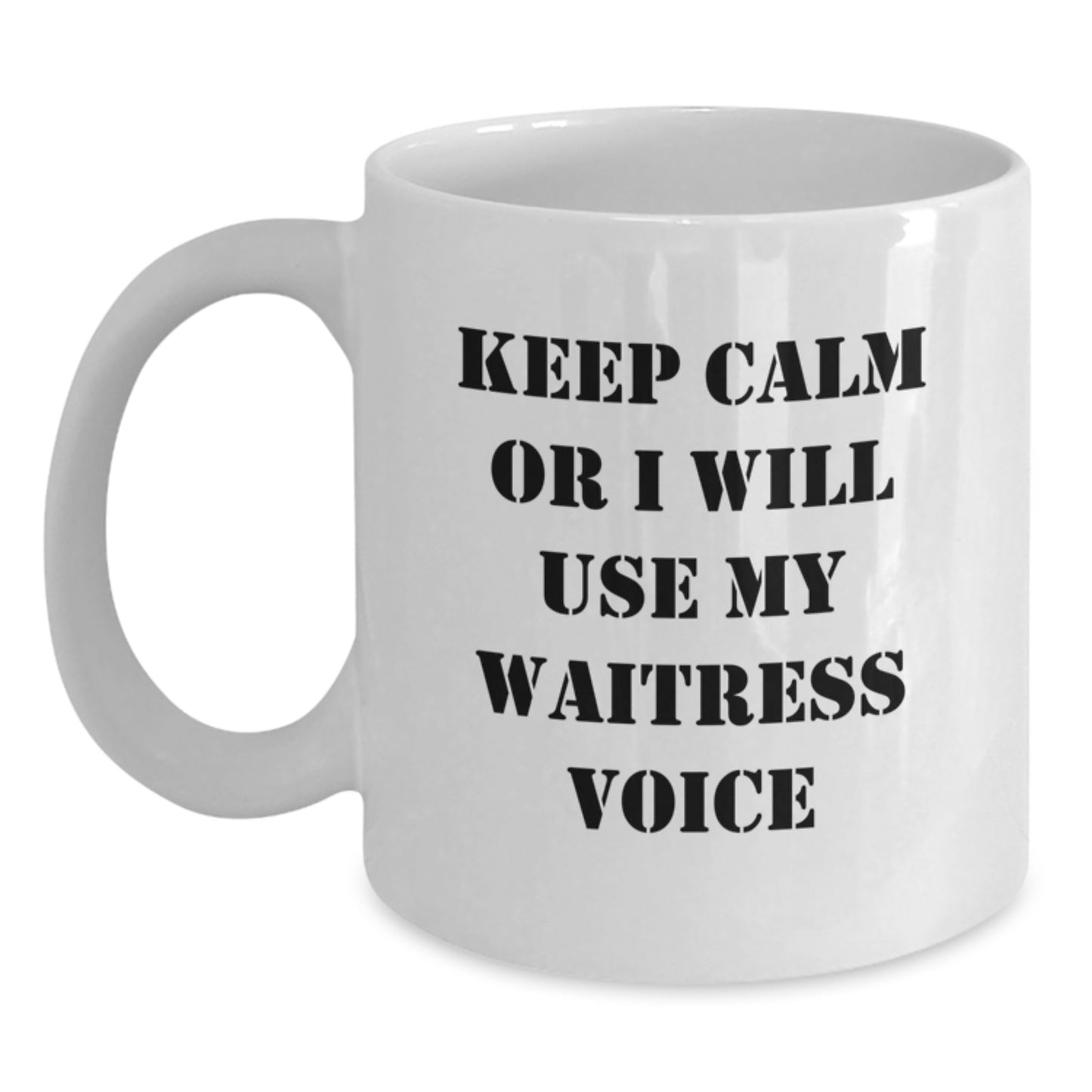 Funny Waitress Gifts from Friends or Family, White Coffee Mug for Waitress with Keep Calm or I'll Use My Waitress Voice, Graduation Unique Gifts for Her - Main