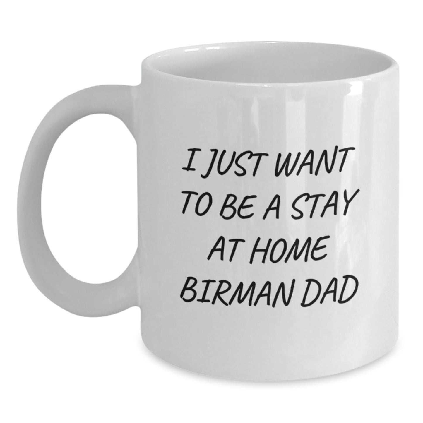 Funny Birman Cat Gifts for Men, White Coffee Mug, 'I Just Want To Be A Stay At Home Birman Dad' Christmas Unique Gifts from Dad to Birman Cat Lovers, 11oz 15oz - Main