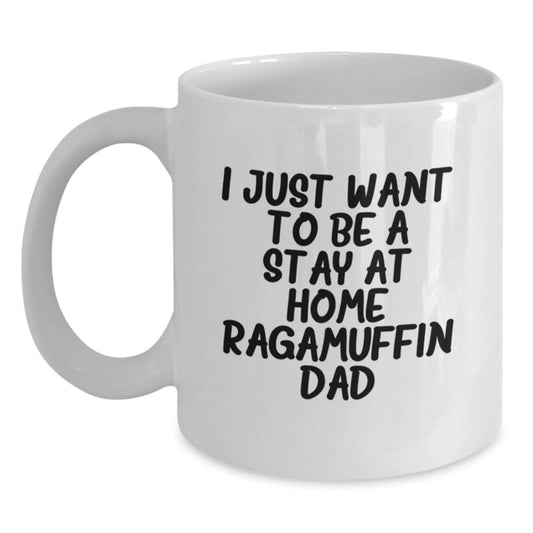 Funny Ragamuffin Cat Lover Gifts, White Coffee Mug for Men or Women Friends Family, I Just Want To Be A Stay At Home Ragamuffin Dad Christmas Unique Mugs - Main