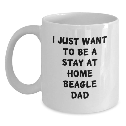 Funny Beagle Dog Gifts for Men, White Coffee Mug, I Just Want To Be A Stay At Home Beagle Dad, Birthday Unique Gifts from Dad to Son - Main