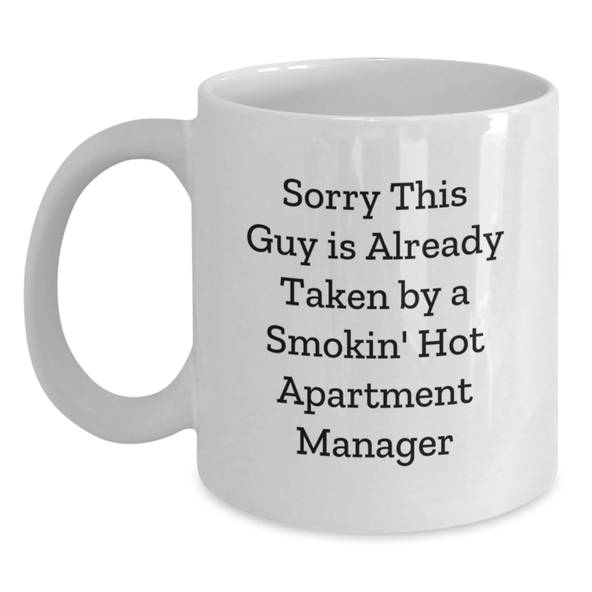 Funny Apartment Manager Gifts for Women - White Coffee Mug from Friends - Sorry This Guy Is Already Taken - Main