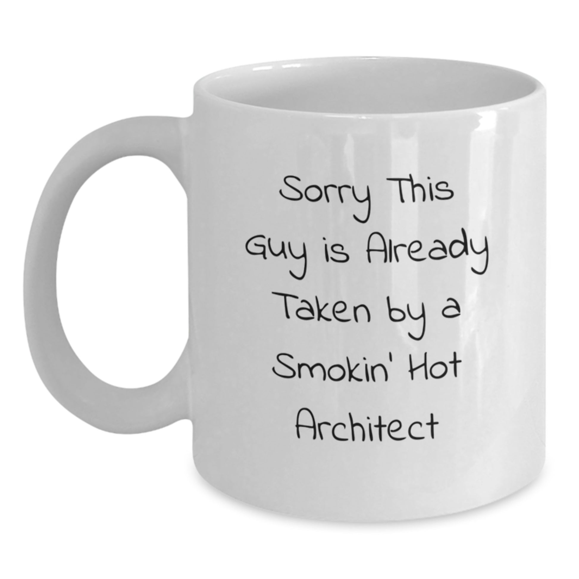 Funny Architect Gifts from Friends, Unique White Coffee Mugs for Architects, Sorry This Guy Is Already Taken By A Smokin' Hot Architect Christmas Unique Items - Main