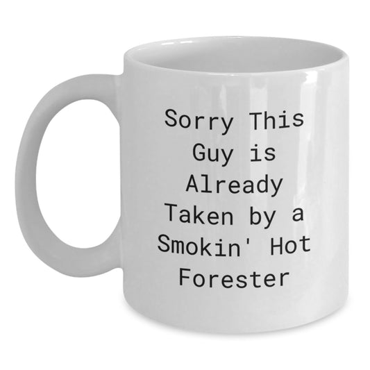 Funny Forester Gifts, White Coffee Mug for Graduation, 'Sorry This Guy Is Already Taken By A Smokin' Hot Forester' Mugs from Friends, Family, or Coworkers to Forester - Main