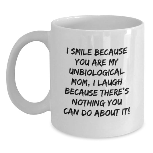 Funny Unbiological Mom Gifts - White Coffee Mug, Perfect for Mother's Day, Unique Gifts from Family and Friends for Unbiological Mom - Main