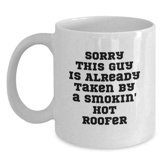 Funny Roofer Gifts - White Christmas Mug For Friends, Coworkers, Family - 'Sorry This Guy Is Already Taken' - Main