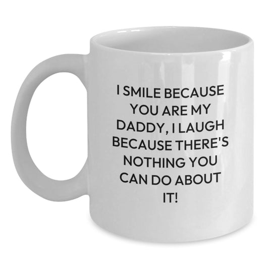 Funny Daddy Gifts from Mom, Unique White Coffee Mug for Daddy on Mother's Day, I Smile Because You Are My Daddy - 11oz or 15oz Ceramic Mug - Main