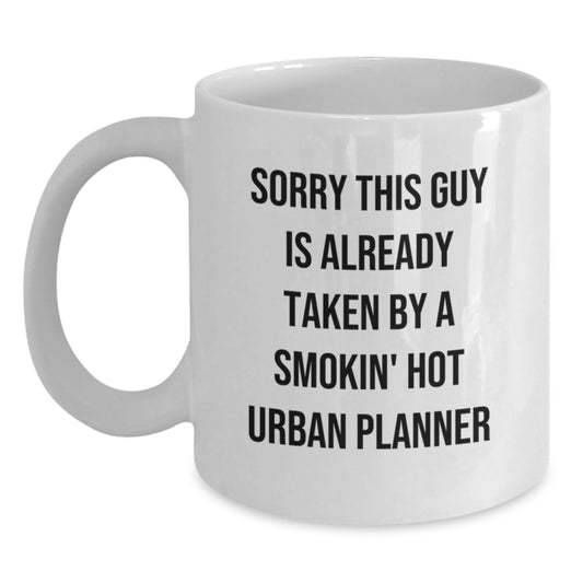 Funny Urban Planner White Coffee Mug Gifts from Men to Friends Urban Planner, Christmas Unique Gifts for Smokin' Hot Urban Planner Lovers, Sorry This Guy Is Already Taken - Main