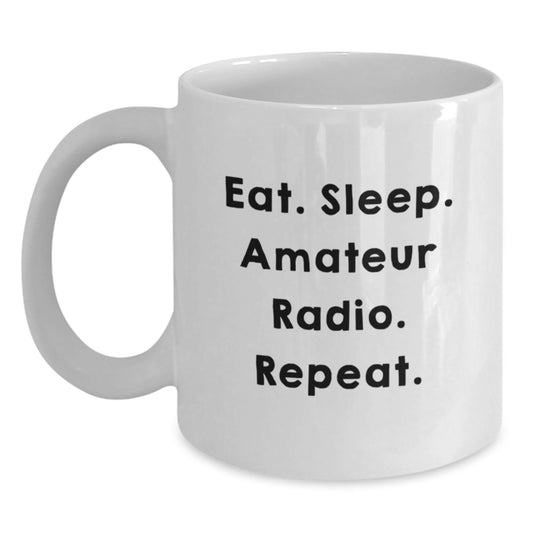 Fun Gifts for Amateur Radio Enthusiasts, White Coffee Mug, Eat. Sleep. Amateur Radio. Repeat. - Birthday Unique Gifts from Friends - Main