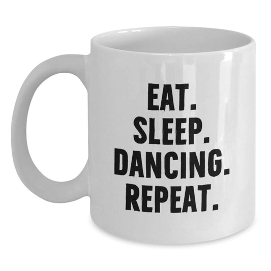 Funny Dancing Gifts from Friends, Cute White Coffee Mug for Women, Eat. Sleep. Dancing. Repeat. Birthday Unique Gifts - Main