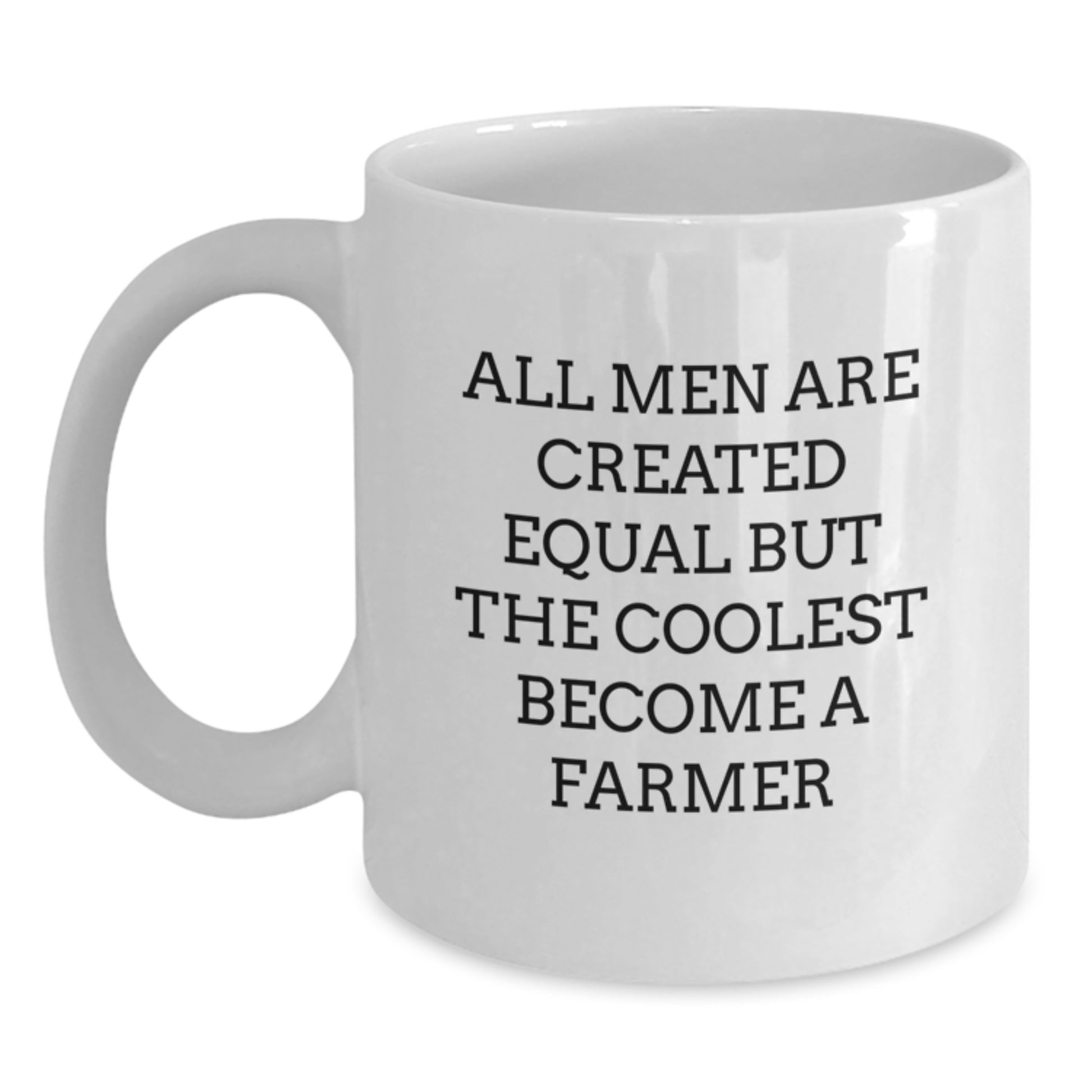 Funny Farmer Gifts from Men, White Coffee Mugs for Farmers, All Men Are Created Equal But The Coolest Become A Farmer - Main