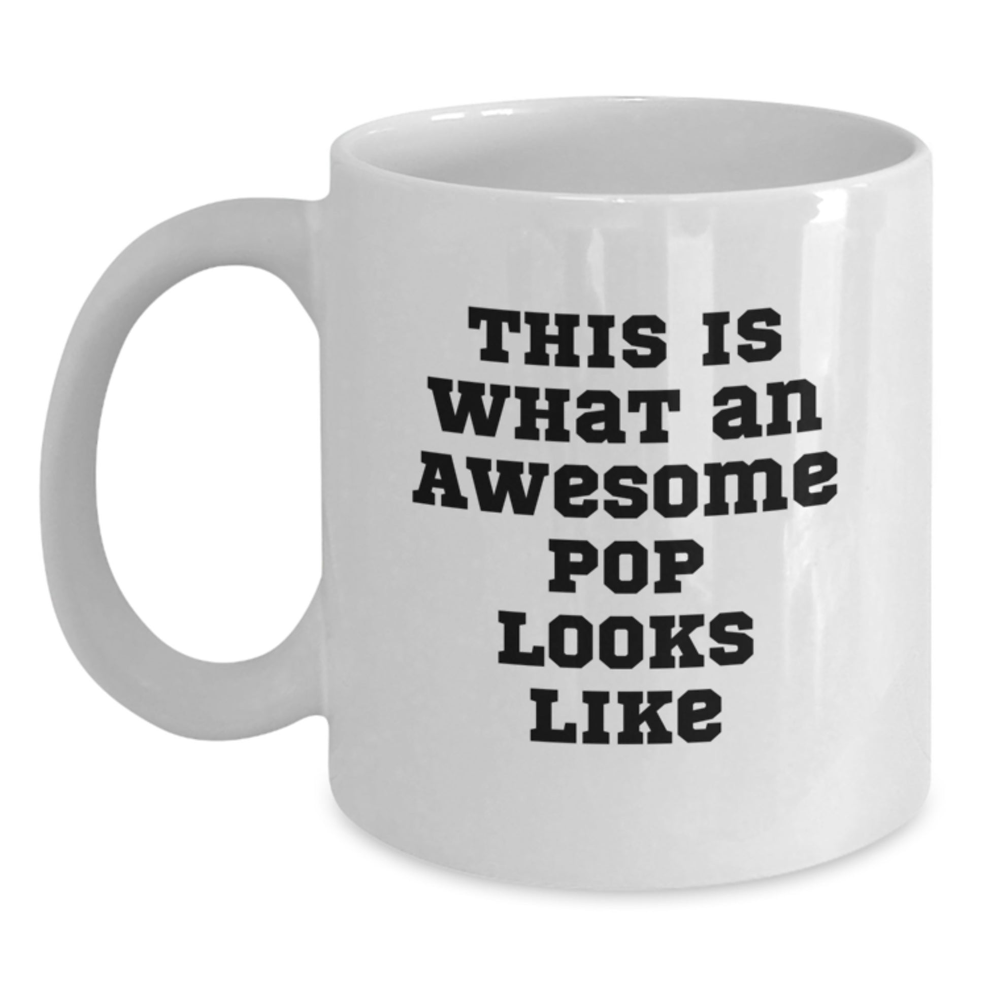Funny Pop White Coffee Mugs Gifts from Family for Friends, This Is What An Awesome Pop Looks Like, Christmas Unique Gifts - Main