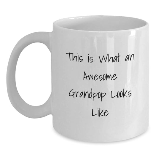 Funny Grandpop Quotes White Coffee Mug, Gifts for Men, Women, Family, Friends, Grandpop Gifts from Daughter, Son, Wife, Husband, Unique Christmas Unique Gifts for Grandpop - Main
