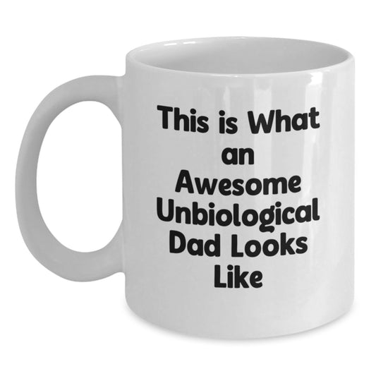 Funny Unbiological Dad Gifts from Men for Awesome Unbiological Dads on Graduation with White Coffee Mug - 'This Is What An Awesome Unbiological Dad Looks Like' - Main