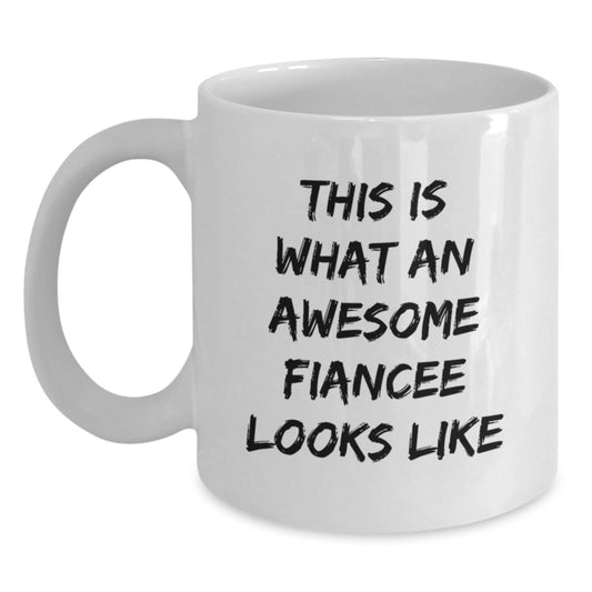 Funny Fiancee Gifts - White Coffee Mug with Quote 'This Is What An Awesome Fiancee Looks Like' from Friends, Family or Coworkers for Graduation - Main