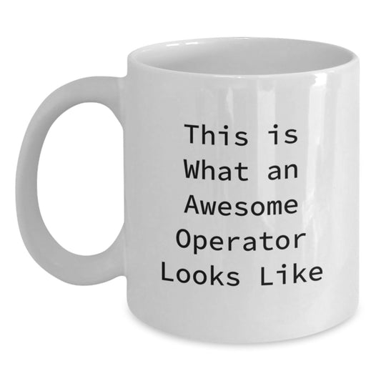 Unique Operator White Coffee Mug, Funny Quote for Valentine's Gifts from Lover to Operator - Main