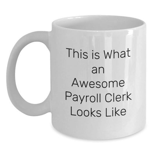 Gifts from Friends and Family to Awesome Payroll Clerks, This Is What An Awesome Payroll Clerk Looks Like, Valentine's Unique Mugs - Main