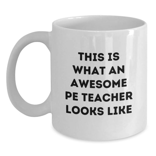 Funny PE Teacher Gifts, White Coffee Mug for Men, This Is What An Awesome PE Teacher Looks Like, Funny Birthday Unique Gifts from Family to Friends - Main