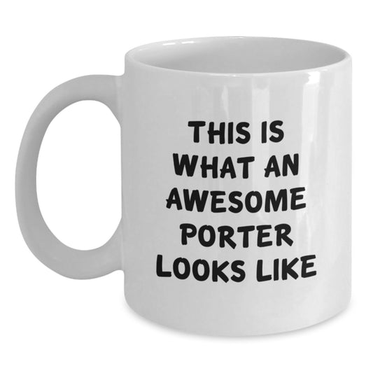 Funny Porter Gifts from Men for Valentine's Unique White Coffee Mugs - This Is What An Awesome Porter Looks Like - Main