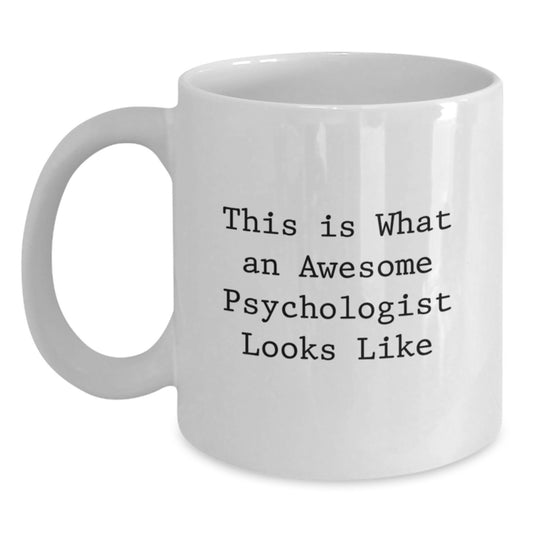 Gifts from Friends - Funny Psychologist Mug, White Coffee Mug with Inspirational Quote, Perfect Birthday Unique Gifts for Men or Women - Main