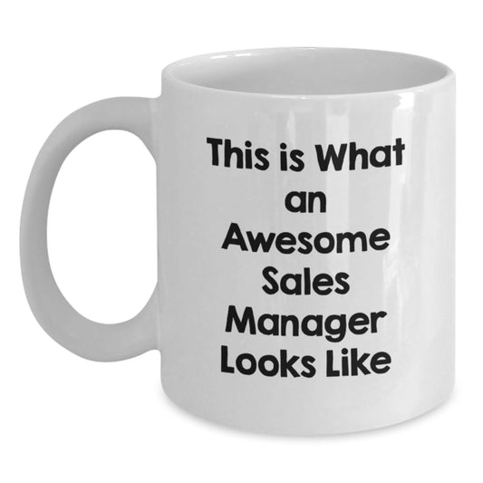 Funny Sales Manager Gifts, White Coffee Mug with Inspirational Quote - Gifts from Friends to Awesome Sales Managers, Birthday Unique Presents - Main