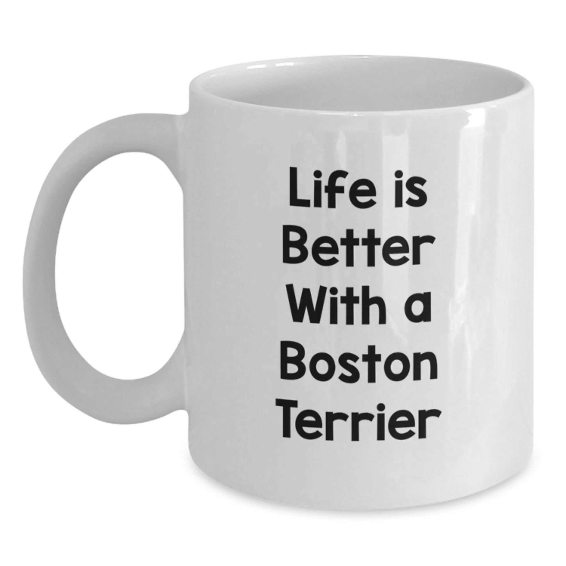 Funny Boston Terrier Dog Gifts from Friends for Graduation - White Coffee Mug 'Life Is Better With A Boston Terrier' - Main