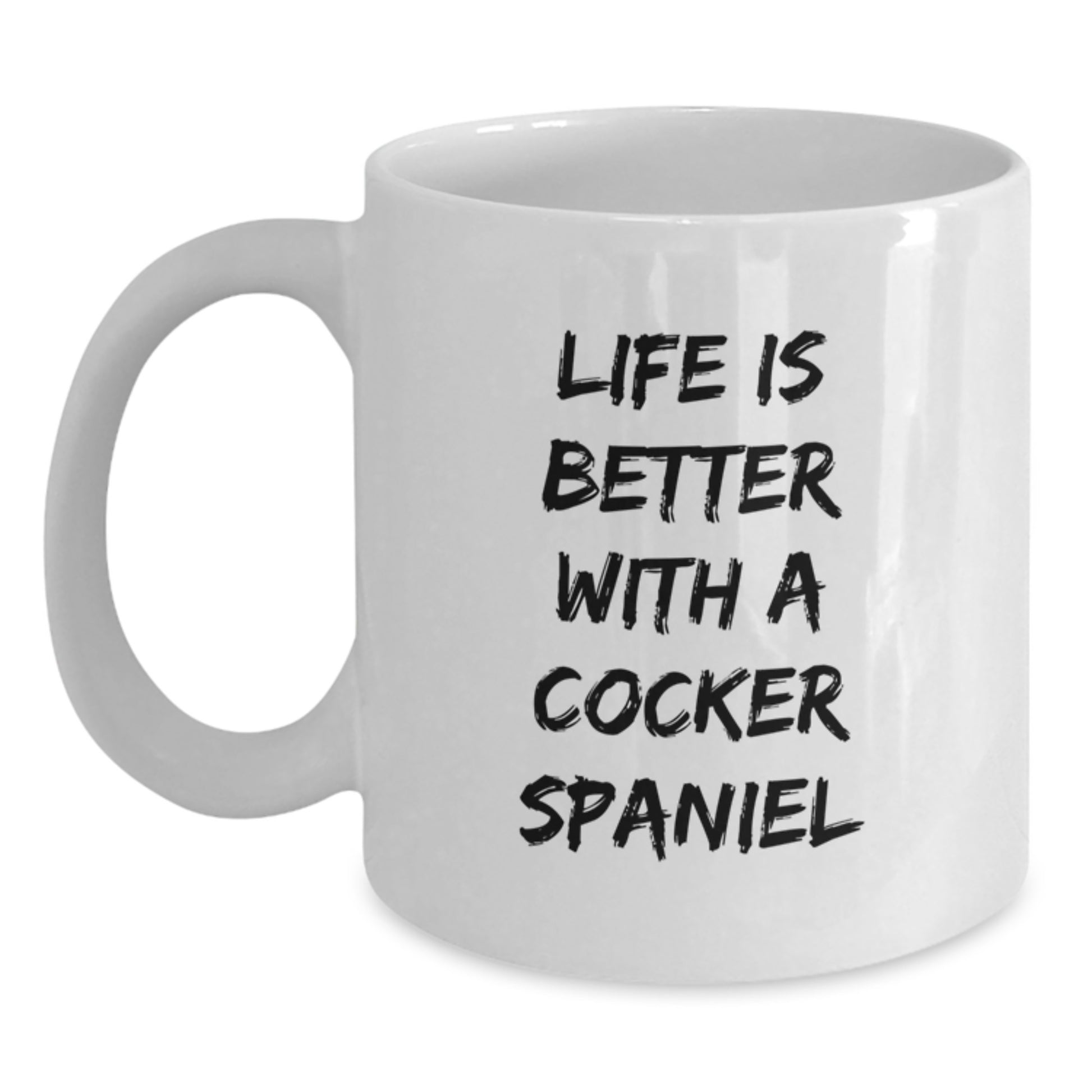 Funny Cocker Spaniel Dog Quotes Gifts for Men, Women, Friends, Family - 'Life Is Better With A Cocker Spaniel' White Coffee Mug for Graduation - Main