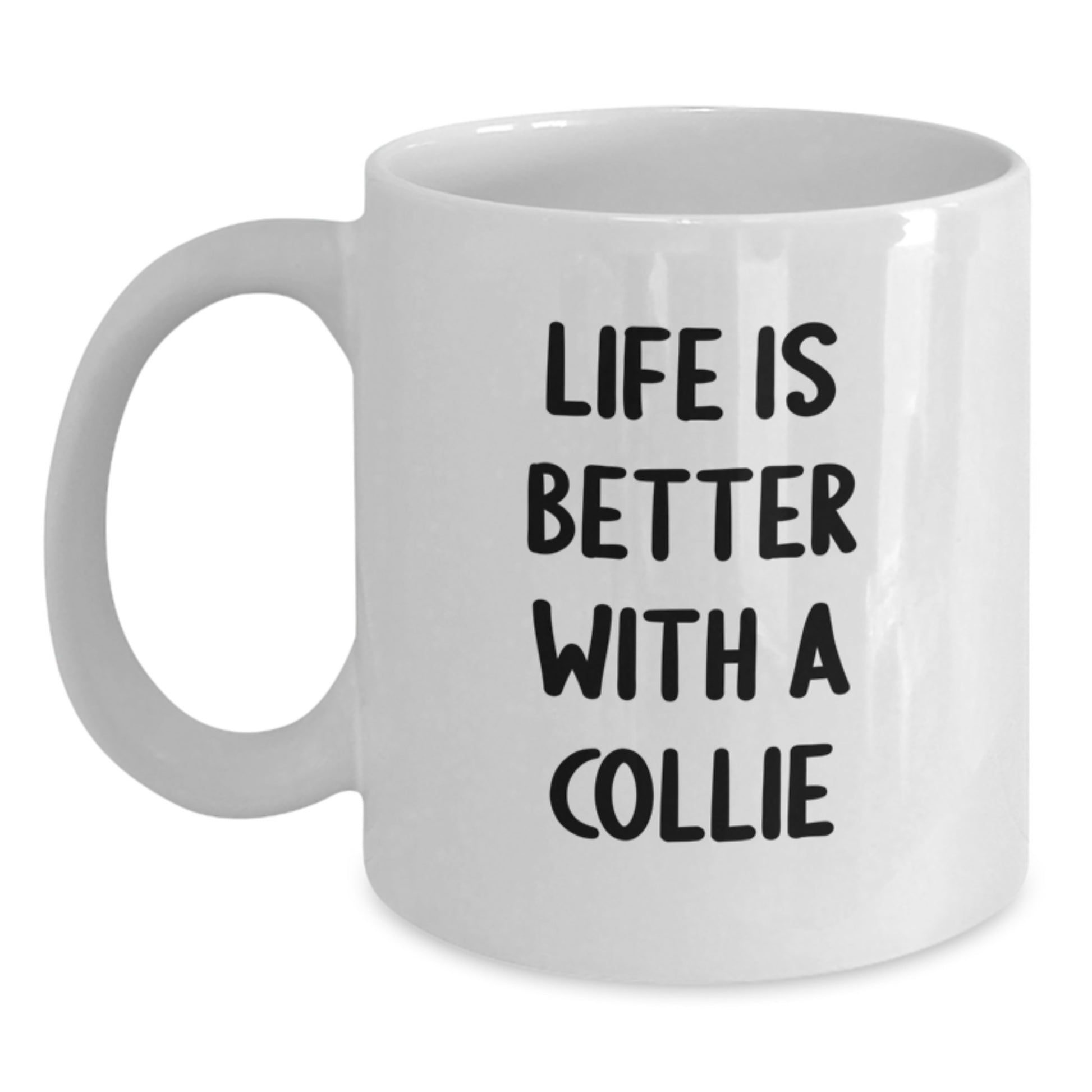 Funny Collie Dog Gifts for Men from Family - Life Is Better With A Collie, White Ceramic Coffee Mug for Graduation - Main
