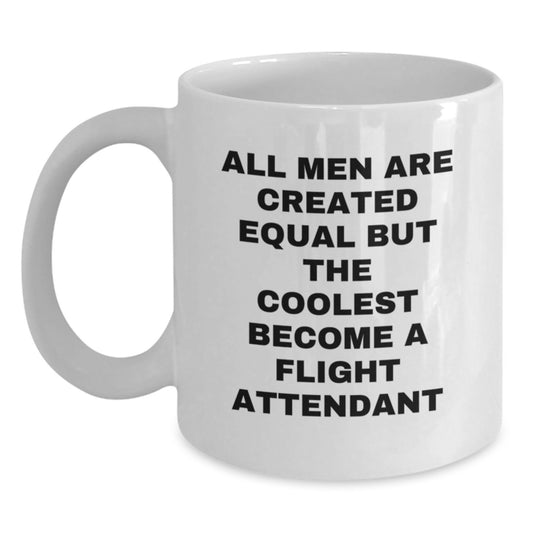 Funny Flight Attendant Gifts for Men - White Coffee Mug - All Men Are Created Equal But The Coolest Become A Flight Attendant, Unique Father's Day Unique Gift Ideas from Friends - Main