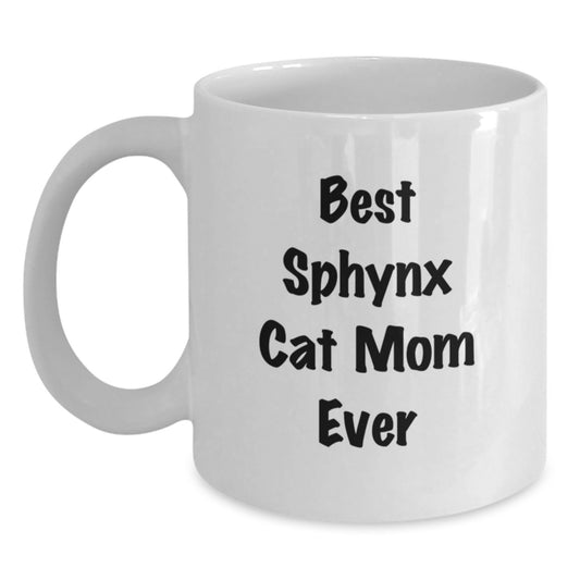 Funny Sphynx Cat Gifts for Mom, White Coffee Mug, Best Sphynx Cat Mom Ever Quote, Unique Birthday Unique Gifts from Friends, Family, or Coworkers - Main
