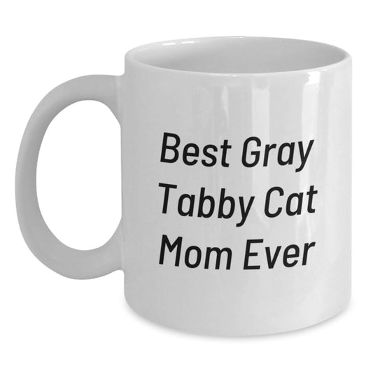 Funny Gray Tabby Cat Gifts for Mom, Birthday Unique White Coffee Mug, 'Best Gray Tabby Cat Mom Ever' Quote, Gifts from Mom to Daughter - Main