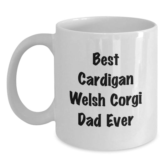 Cardigan Welsh Corgi Dad Ever, Funny White Coffee Mug for Birthday Unique Gifts from Friends to Family - Main