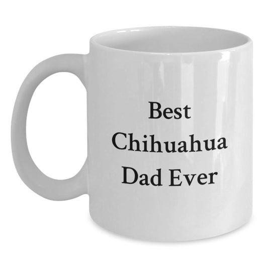 Funny Chihuahua Dad Ever Gifts for Him, White Coffee Mug for Birthday, Best Chihuahua Lover Gifts from Family, Friends, Coworkers - Main