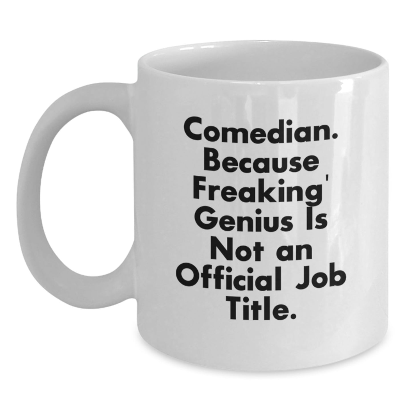 Funny Comedian Gifts from Friends - Graduation Unique Mugs for Comedian Lovers - White Coffee Mug - Main