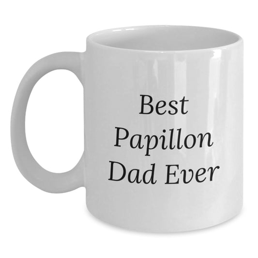 Papillon Dog Lovers Gifts Funny White Coffee Mug Best Dad Ever, Gifts from Dad to Papillon Dog for Graduation - Main